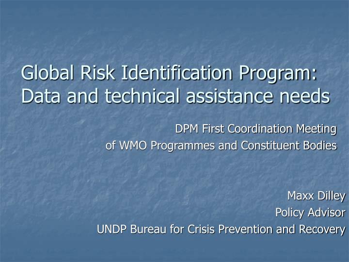 global risk identification program data and technical assistance needs