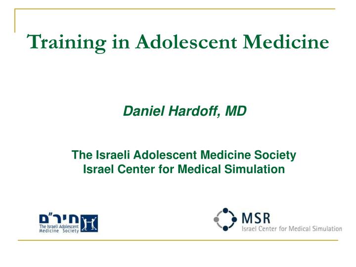 daniel hardoff md the israeli adolescent medicine society israel center for medical simulation