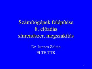 Számítógépek felépítése 8. előadás sínrendszer, megszakítás