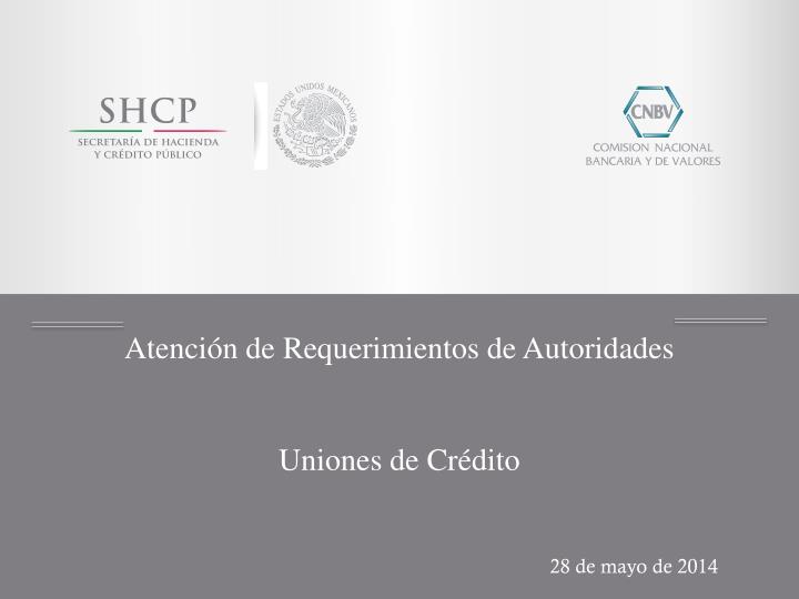 atenci n de requerimientos de autoridades uniones de cr dito