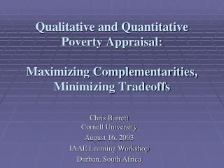 Qualitative and Quantitative Poverty Appraisal: Maximizing Complementarities, Minimizing Tradeoffs