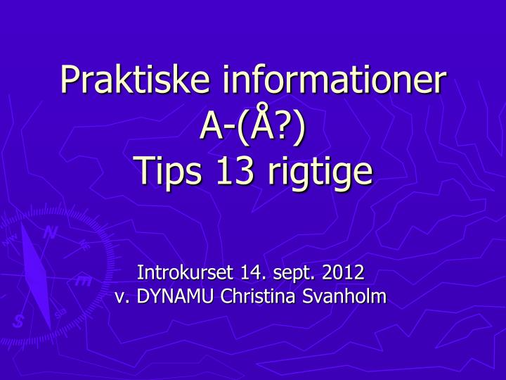 praktiske informationer a tips 13 rigtige