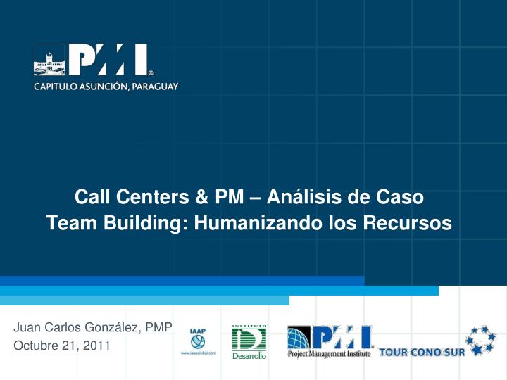 call centers pm an lisis de caso team building humanizando los recursos