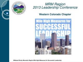 MRM Region 2013 Leadership Conference Western Colorado Chapter