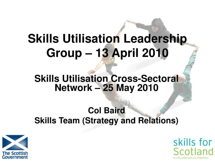 skills utilisation leadership group 13 april 2010