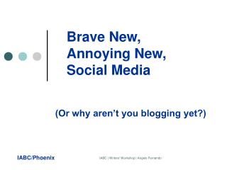 Brave New, Annoying New, Social Media