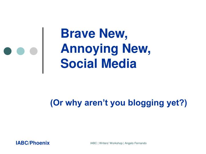 brave new annoying new social media