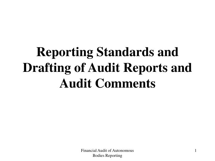 reporting standards and drafting of audit reports and audit comments