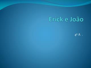 erick e jo o