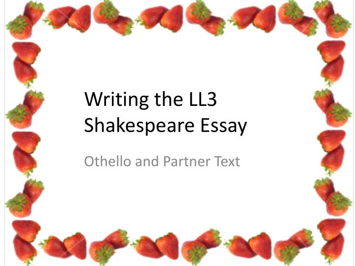 writing the ll3 shakespeare essay