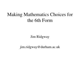 Making Mathematics Choices for the 6th Form