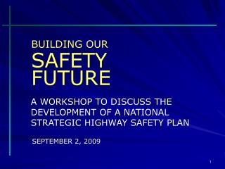A WORKSHOP TO DISCUSS THE DEVELOPMENT OF A NATIONAL STRATEGIC HIGHWAY SAFETY PLAN