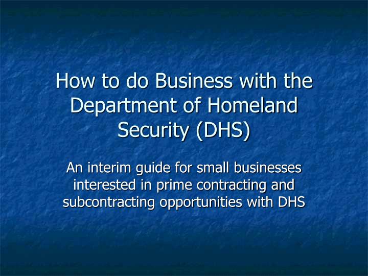 how to do business with the department of homeland security dhs