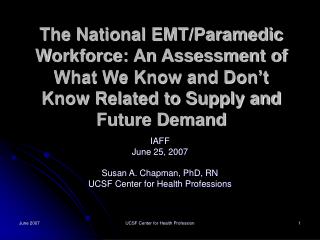 IAFF June 25, 2007 Susan A. Chapman, PhD, RN UCSF Center for Health Professions