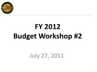 FY 2012 Budget Workshop #2