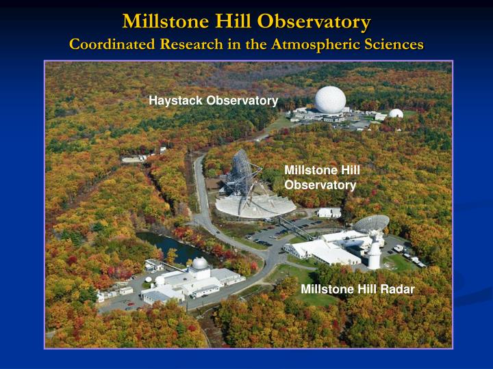 millstone hill observatory coordinated research in the atmospheric sciences