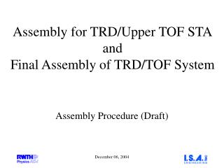 Assembly for TRD/Upper TOF STA and Final Assembly of TRD/TOF System