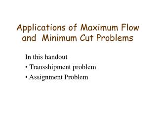 Applications of Maximum Flow and Minimum Cut Problems