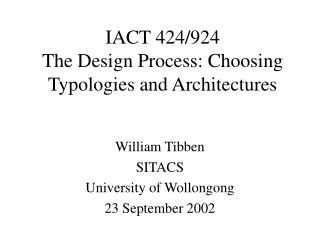IACT 424/924 The Design Process: Choosing Typologies and Architectures