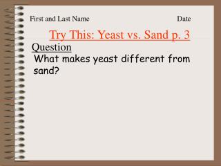 Try This: Yeast vs. Sand p. 3