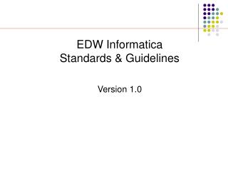 EDW Informatica Standards &amp; Guidelines Version 1.0