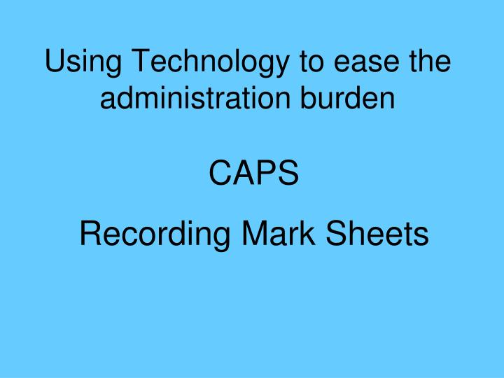 using technology to ease the administration burden