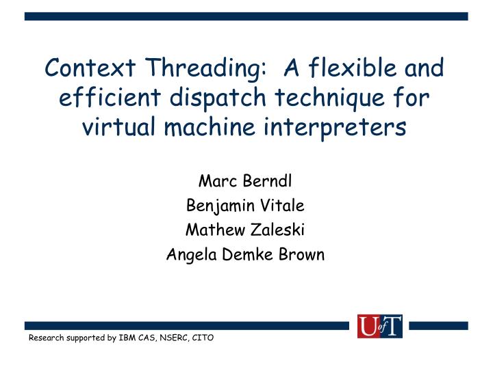 context threading a flexible and efficient dispatch technique for virtual machine interpreters