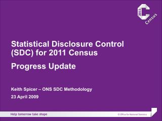 Statistical Disclosure Control (SDC) for 2011 Census Progress Update