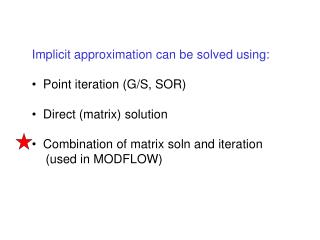 Implicit approximation can be solved using: Point iteration (G/S, SOR)