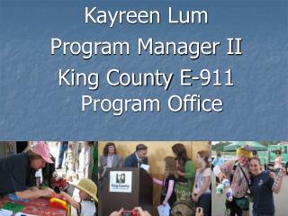 Kayreen Lum Program Manager II King County E-911 Program Office
