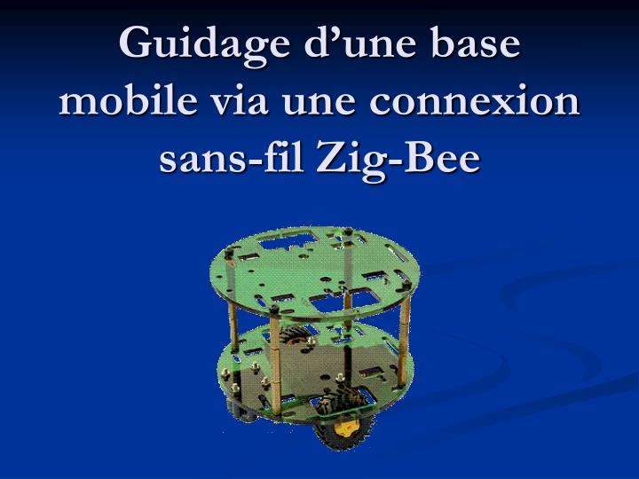 guidage d une base mobile via une connexion sans fil zig bee