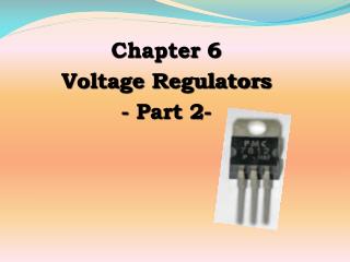 Chapter 6 Voltage Regulators - Part 2-