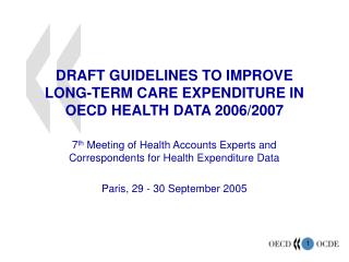 DRAFT GUIDELINES TO IMPROVE LONG-TERM CARE EXPENDITURE IN OECD HEALTH DATA 2006/2007