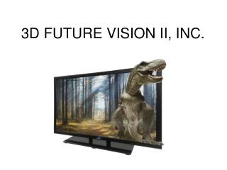 3D FUTURE VISION II, INC.