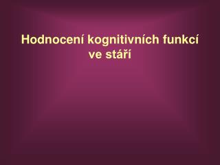 hodnocen kognitivn ch funkc ve st