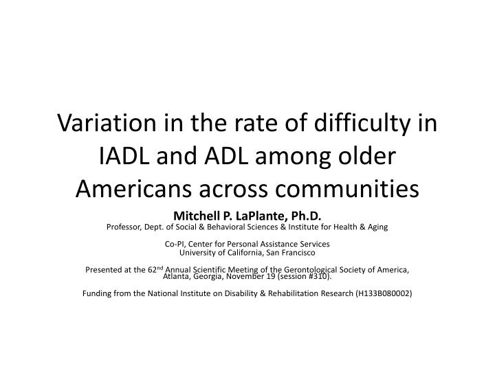 variation in the rate of difficulty in iadl and adl among older americans across communities