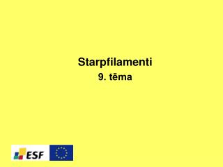 Starpfilamenti 9. tēma