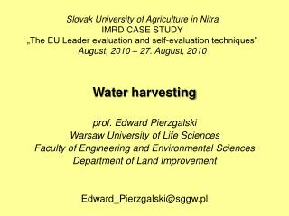 Water harvesting prof. Edward Pierzgalski Warsaw University of Life Sciences