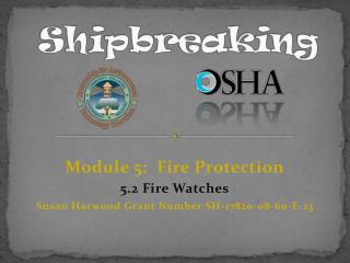 Module 5: Fire Protection 5.2 Fire Watches Susan Harwood Grant Number SH-17820-08-60-F-23