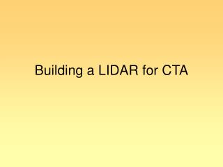 Building a LIDAR for CTA