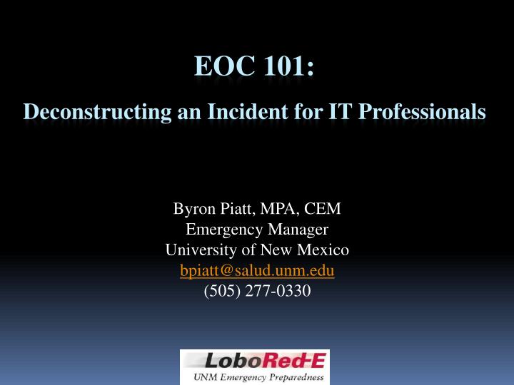 byron piatt mpa cem emergency manager university of new mexico bpiatt@salud unm edu 505 277 0330