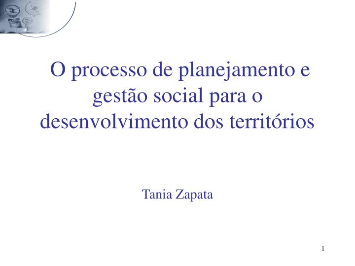 o processo de planejamento e gest o social para o desenvolvimento dos territ rios tania zapata