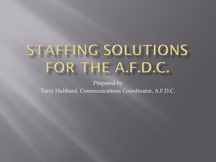 staffing solutions for the a f d c