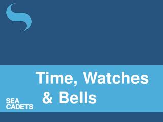 Time, Watches &amp; Bells