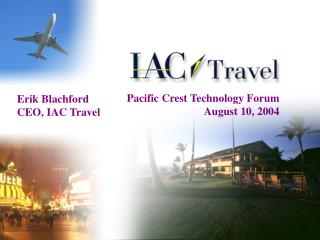 Erik Blachford CEO, IAC Travel