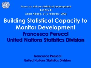 Francesca Perucci United Nations Statistics Division