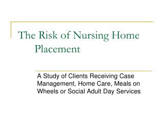 The Risk of Nursing Home 	Placement