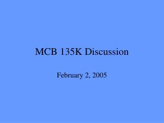 MCB 135K Discussion