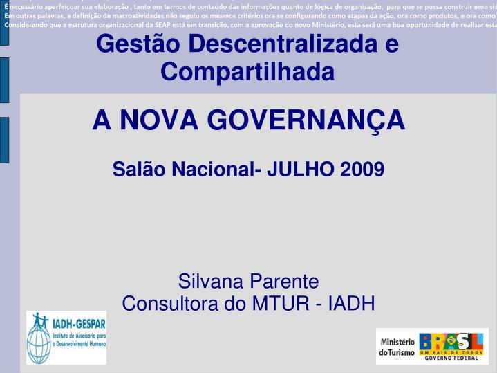 a nova governan a sal o nacional julho 2009 silvana parente consultora do mtur iadh