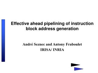 Effective ahead pipelining of instruction block address generation